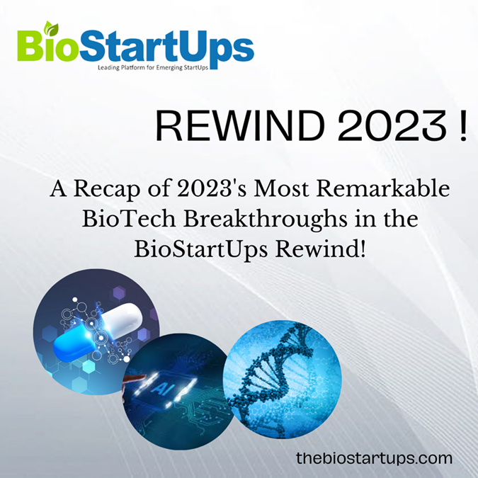 BioStartUps Rewind 2023: Celebrating the Top 23 Trailblazing Bio-Tech Advancements of the Year!